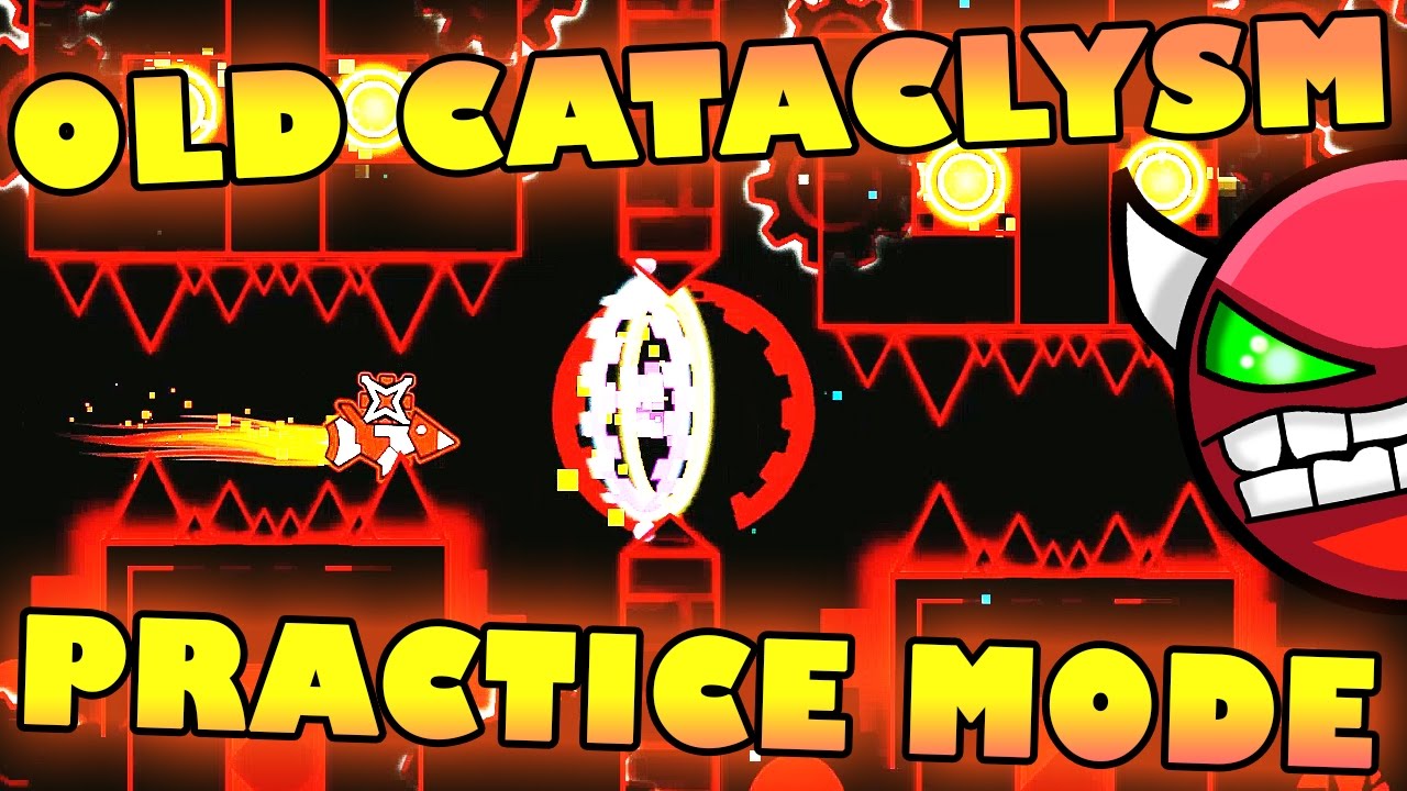 Geometry Dash 2.1 | Old Cataclysm Practice Mode (Give me tips!)