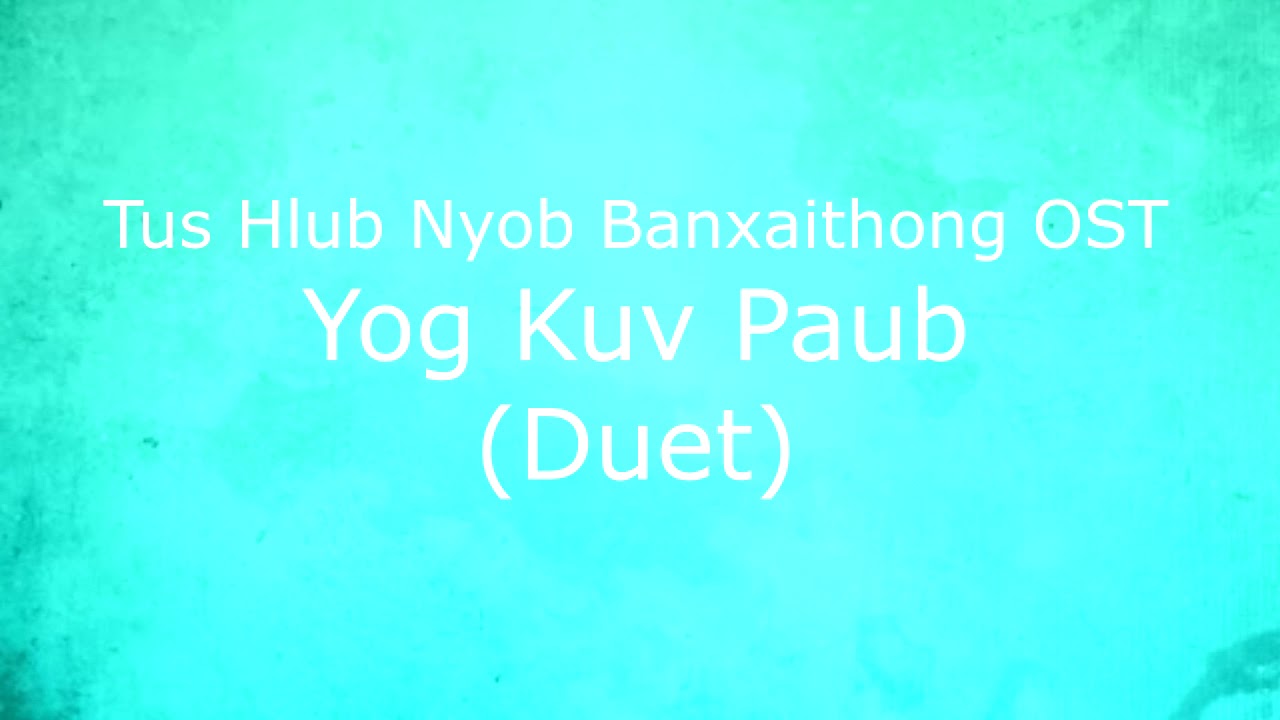 [Tus Hlub Nyob Banxaithong OST] Yog Kuv Paub (Duet) w/Lyrics