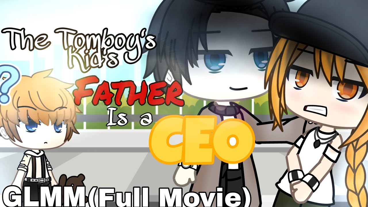 The Tomboy's Kid's Father is a CEO | Gacha Life Mini Movie | Full Movie Version | GLMM | Original