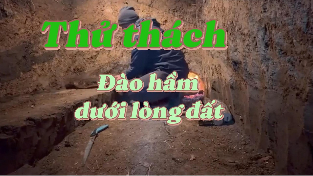 Sinh tồn nơi hoang dã- Thử thách đào hầm sống dưới lòng đất ở nơi đảo hoang
