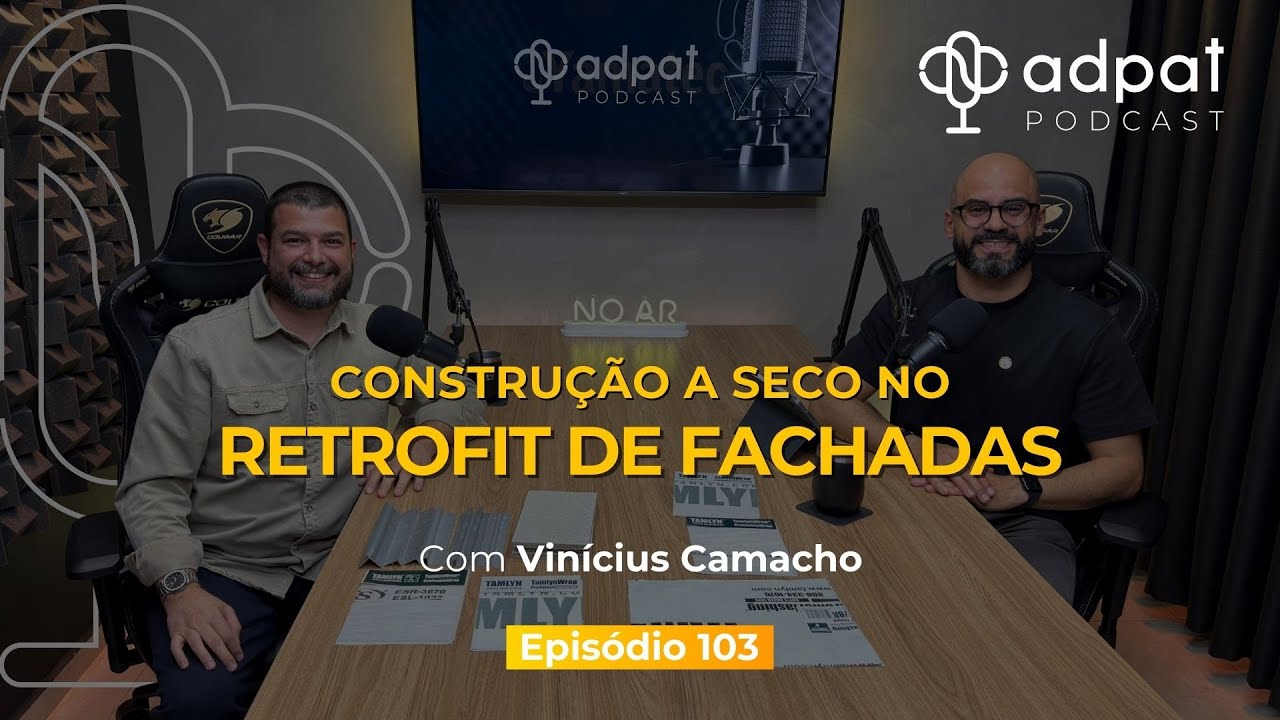 Constru&ccedil;&atilde;o a Seco no Retrofit de Fachadas com Vin&iacute;cius Camacho | Adpat Podcast #103