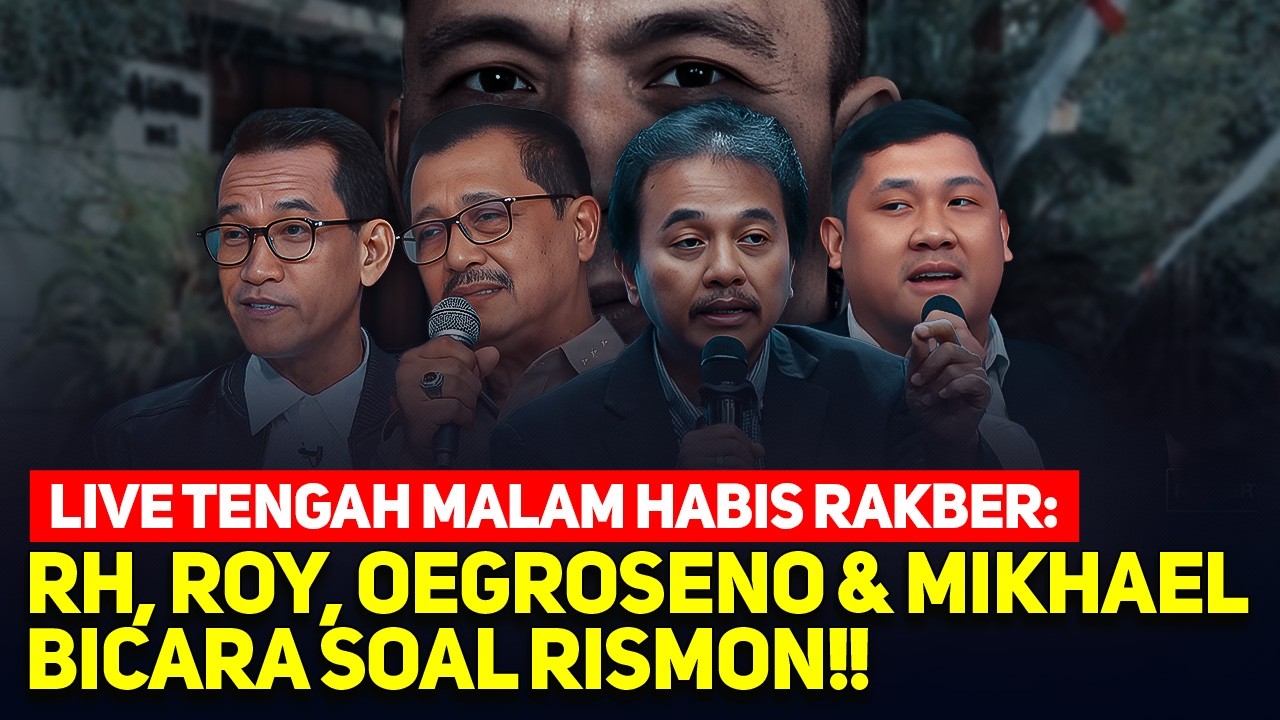 LIVE TENGAH MALAM HABIS RAKBER: RH, ROY, OEGROSENO & MIKHAEL BICARA SOAL RISMON!!