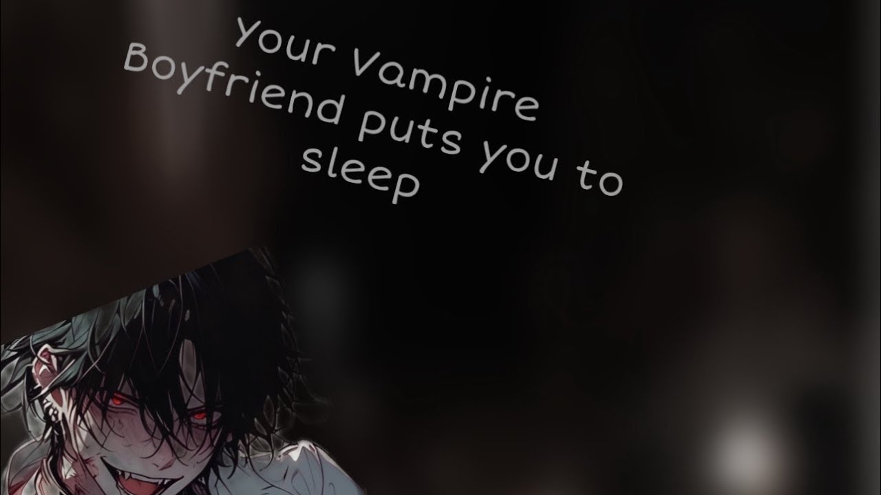 Your Vampire Boyfriend Comforts You At Night [M4F] [Boyfriend ASMR] [Boyfriend Comfort] [Spicy]