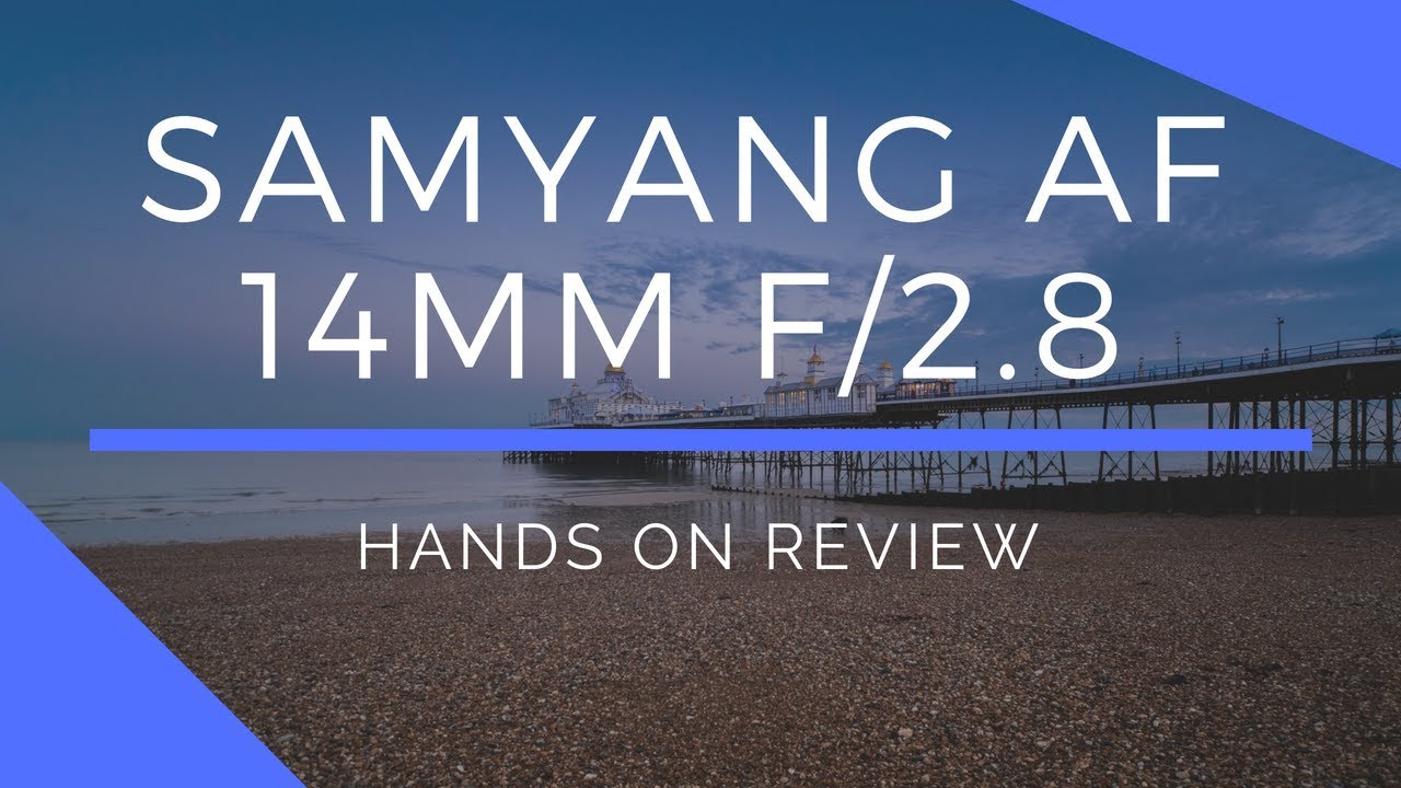 Samyang AF 14mm f/2.8 Lens Hands-On Review