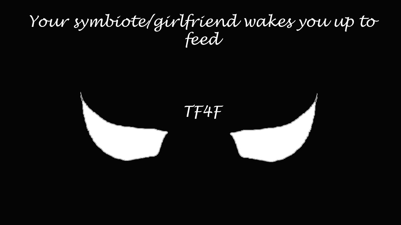 your symbiote/girlfriend wakes you up to feed [TF4F]
