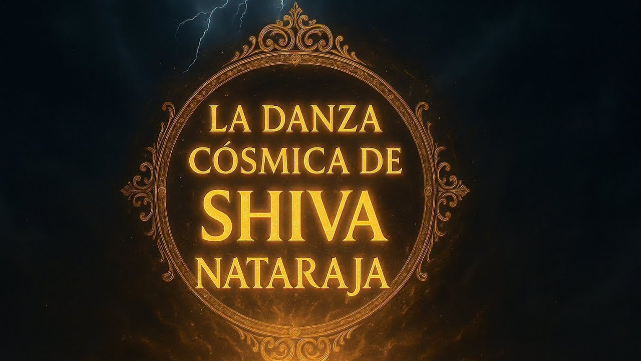 ⚡ La Danza Cósmica de Shiva | Nataraja, el Ciclo de Creación y Destrucción