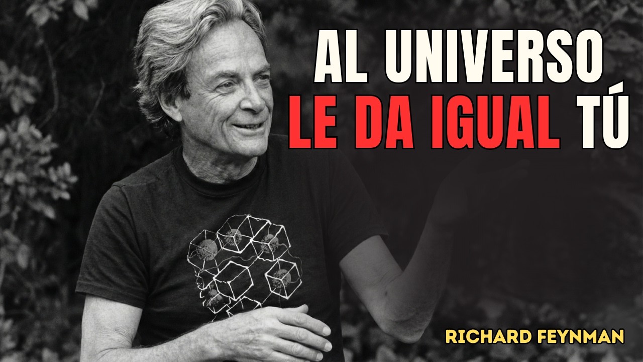 El Universo No Te Debe Nada / Feynman Destroza La Idea De Sentido Cósmico