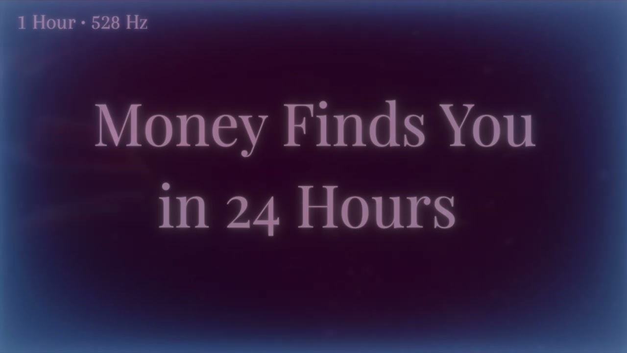 Money Finds You in 24 Hours • 528Hz