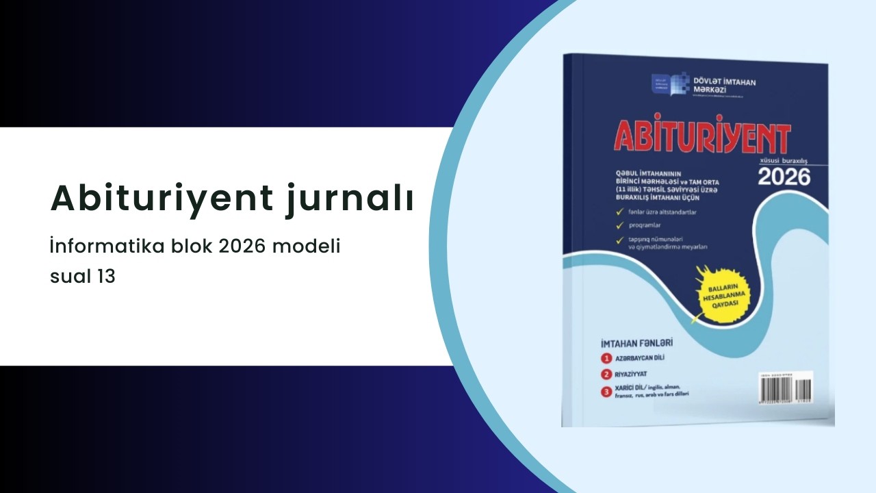 Abituriyent jurnalı 2026 modeli. İnformatika blok - sual 13.