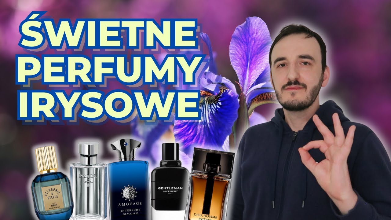 ŚWIETNE PERFUMY IRYSOWE / PERFUMY Z KLASĄ / IRYS W PERFUMACH /