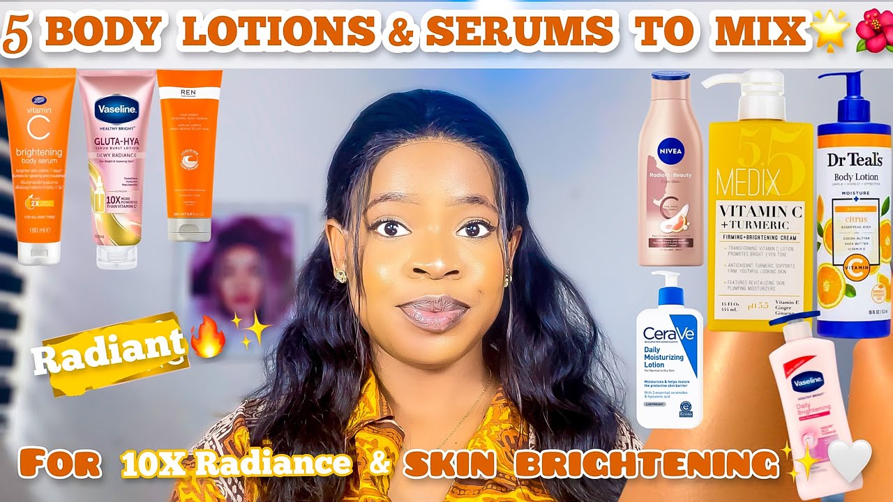 BODY LOTIONS& SERUMS TO MIX FOR SKIN BRIGHTENING + Body Creams & Serums To Achieve Fair Skin