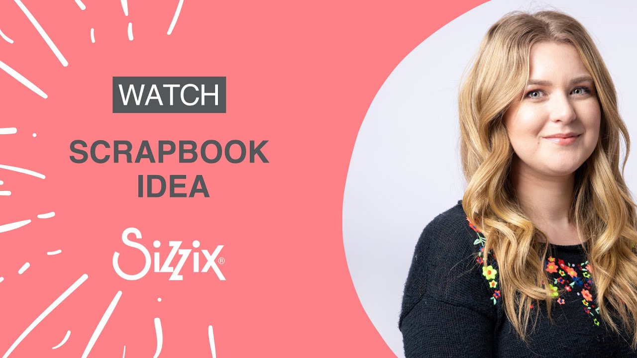 Sizzix: Scrapbooking Make using Die Cutting! By Designer Jess.