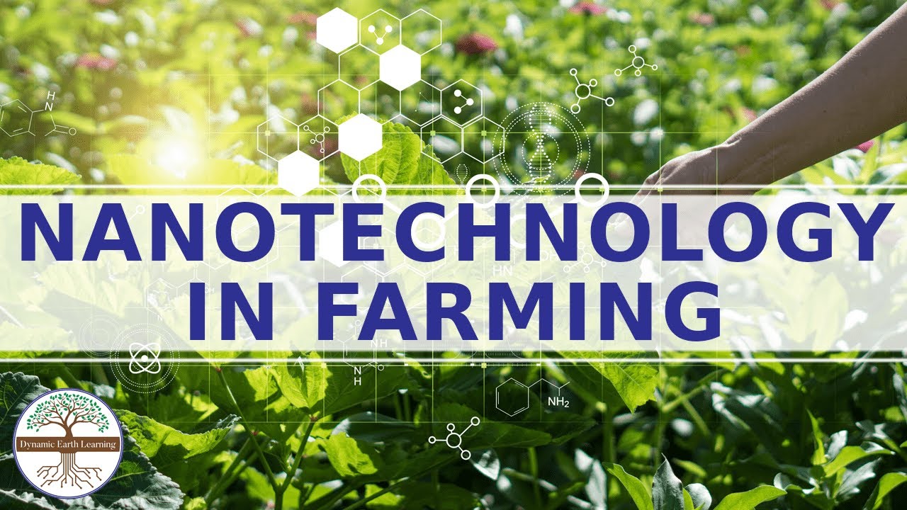 Nanotechnology in Farming - Dynamic Earth Learning Science
