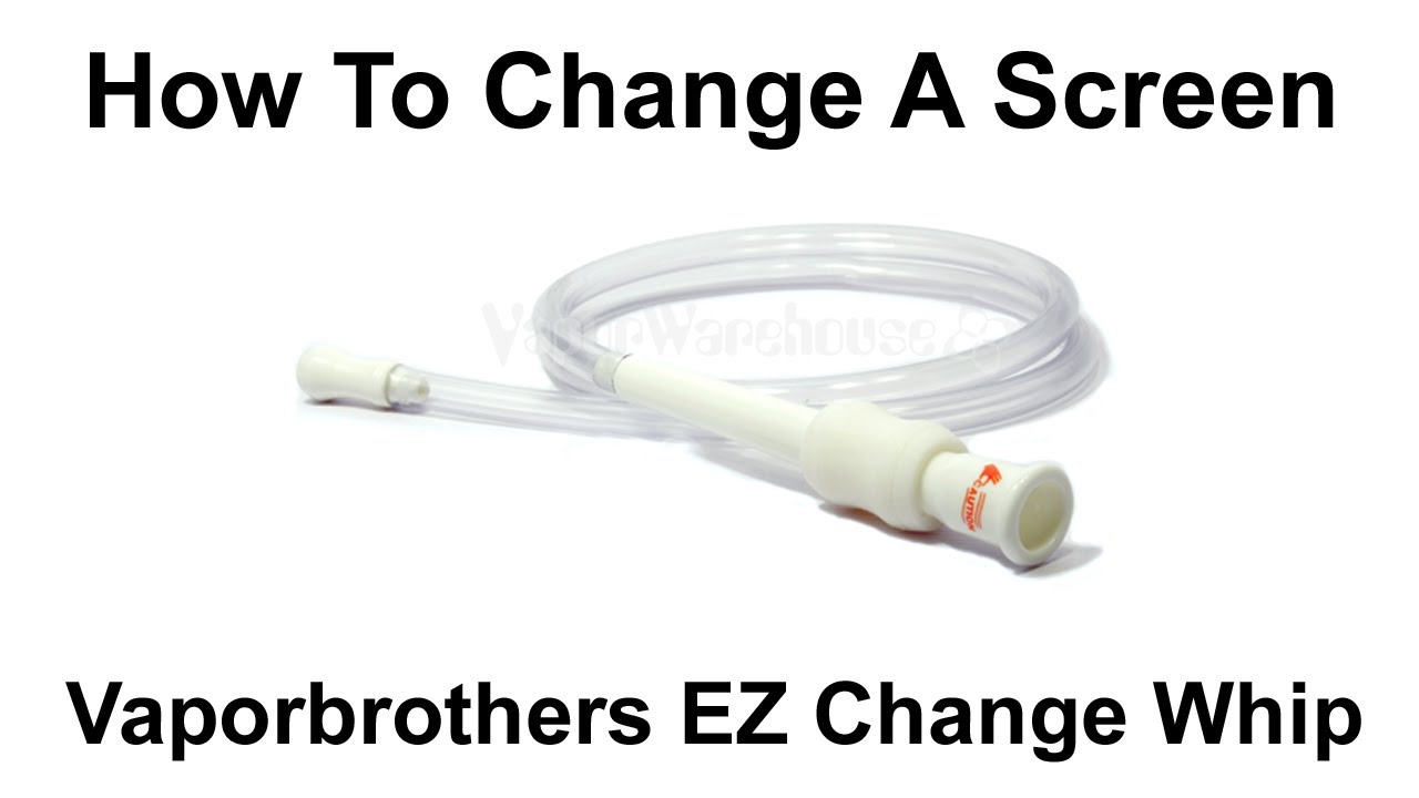 Vaporbrothers Vaporizer EZ Change Whip Instructions