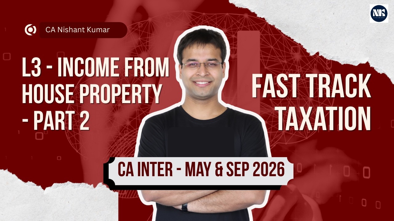 Income from House Property - Part 2 | Fast Track Taxation – CA Intermediate | L3 (May/Sep 2026)