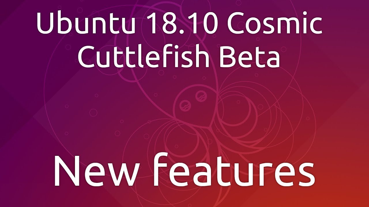 Ubuntu 18.10 Beta - Quick tour of the new features