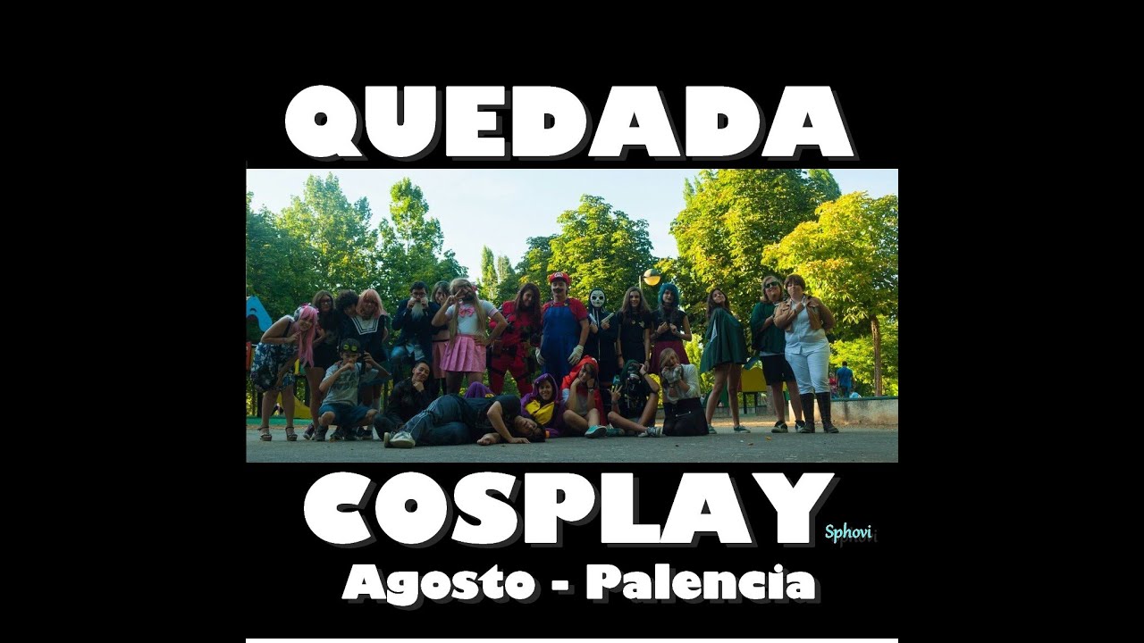 QUEDADA COSPLAYER | Agosto - Palencia