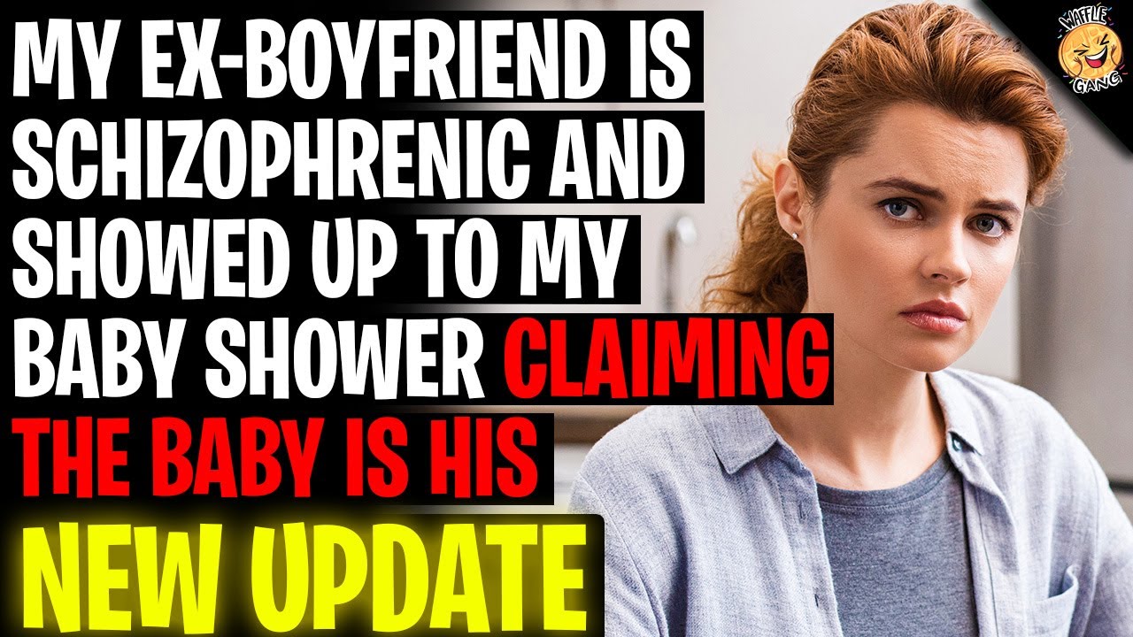 My Ex-Boyfriend Is Schizophrenic And Showed Up To My Baby Shower r/Relationships