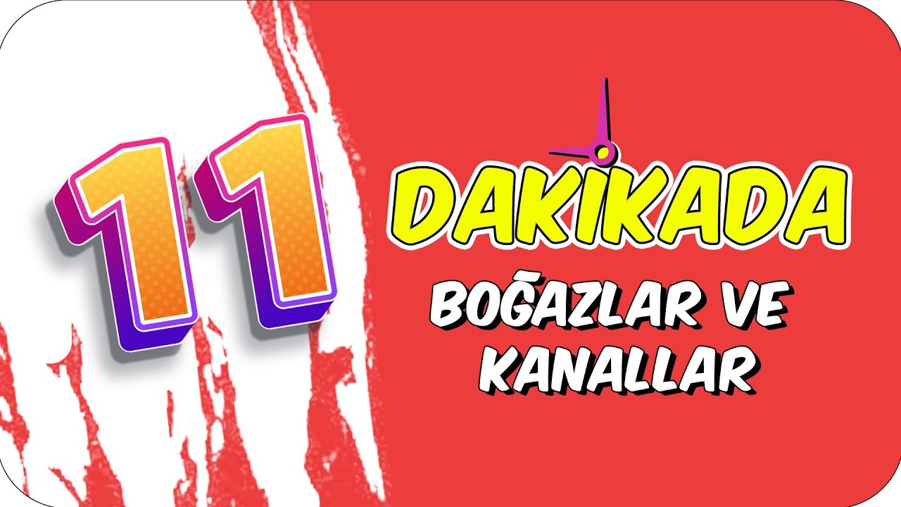11dk'da BOĞAZLAR VE KANALLAR