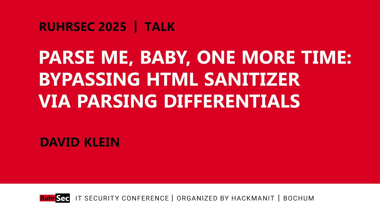 RuhrSec 2025 | Parse Me, Baby, One More Time: Bypassing HTML Sanitizer via Parsing Differentials