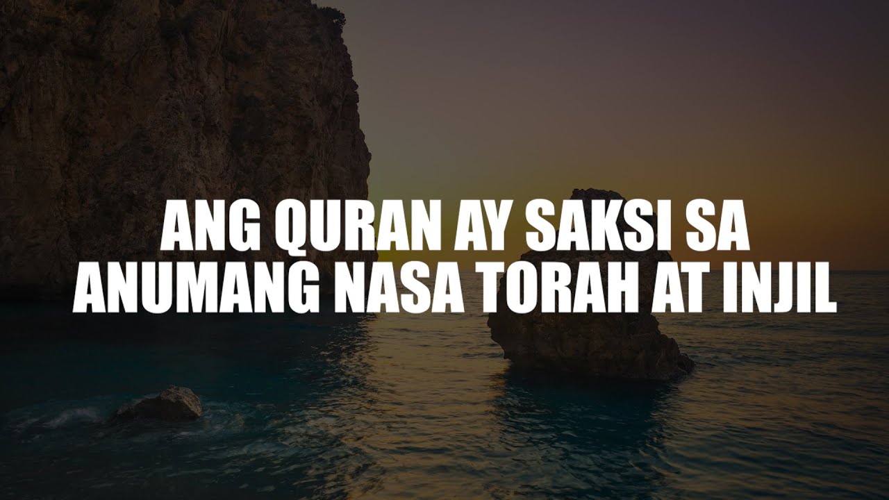 Ang Quran ay Saksi sa Anumang nasa Torah at Injil