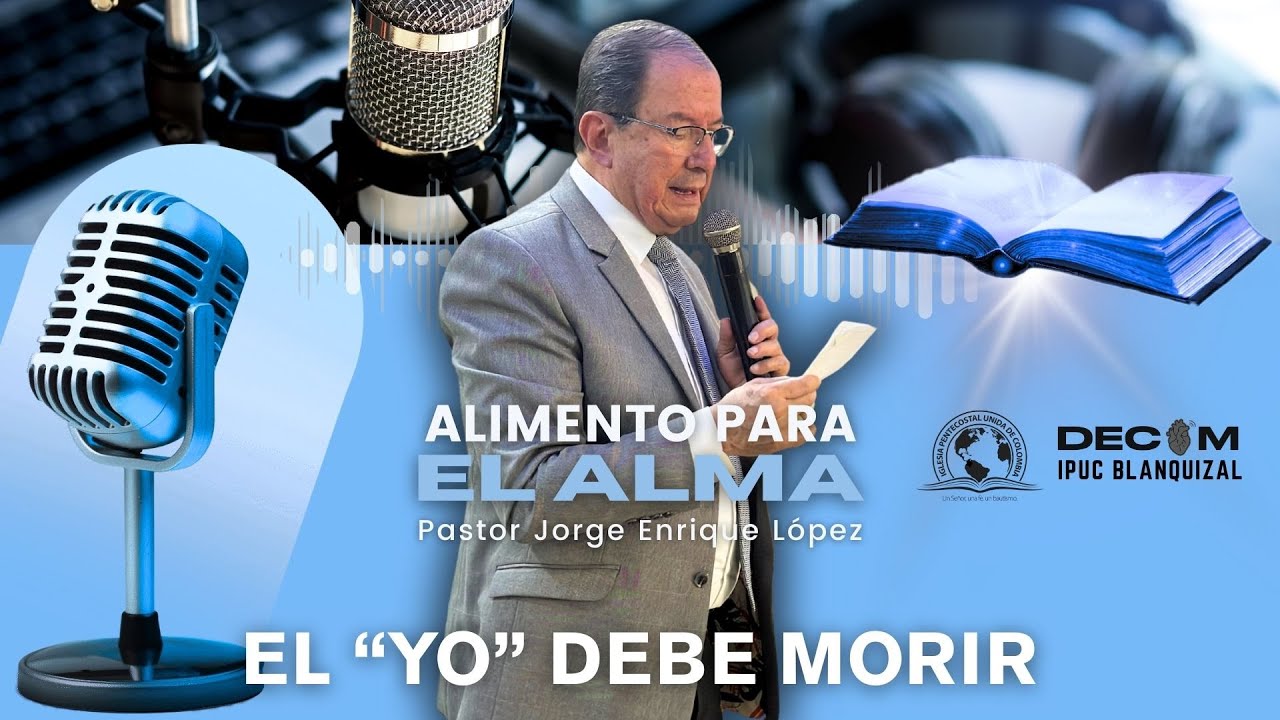 El “YO’ debe morir | Alimento para el Alma | Pastor Jorge Enrique López 💙✨