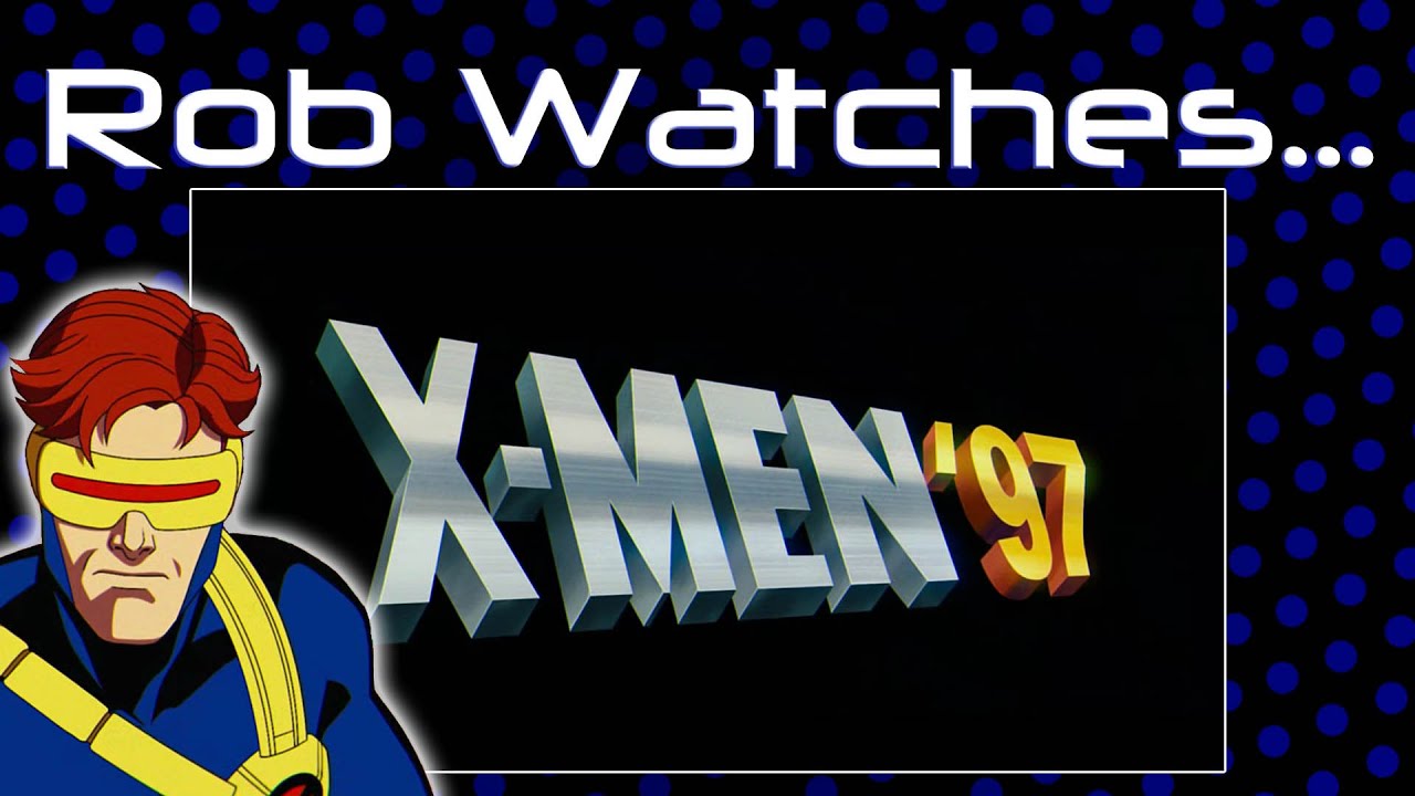 Rob Watches X-Men '97