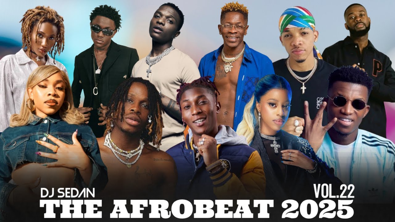 The Afrobeat 2025 Vol.22 | DJ Sedan ft Fave, Qing Madi, Kofi Kinaata, Wizkid, Fireboy, Bella Shmurda