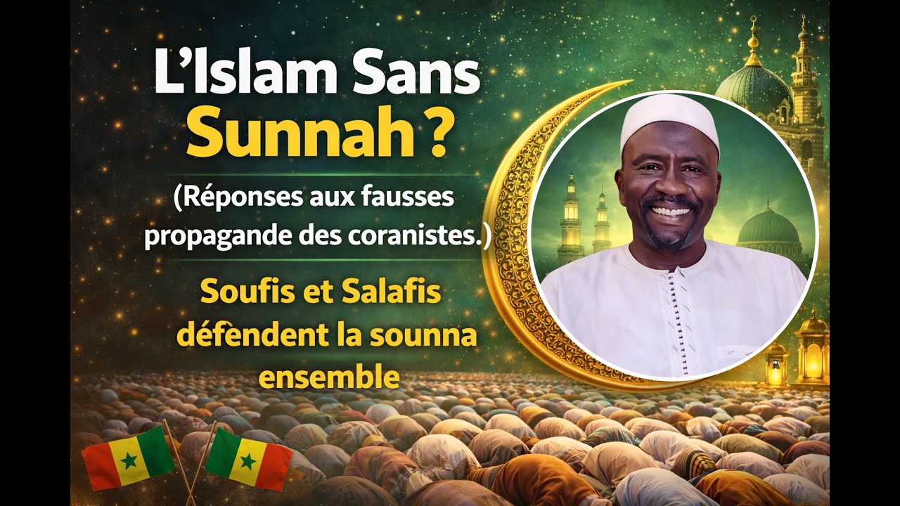 S&eacute;n&eacute;gal : Soufis et Salafis unis face au p&eacute;ril des Coranistes &ndash; R&eacute;poces aux nouvelles propagandes.