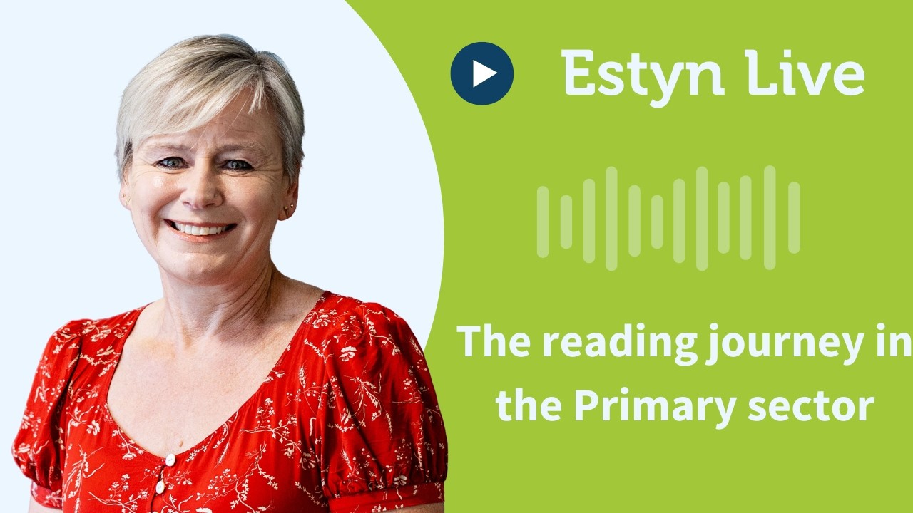 Estyn Live - The reading journey in the Primary sector
