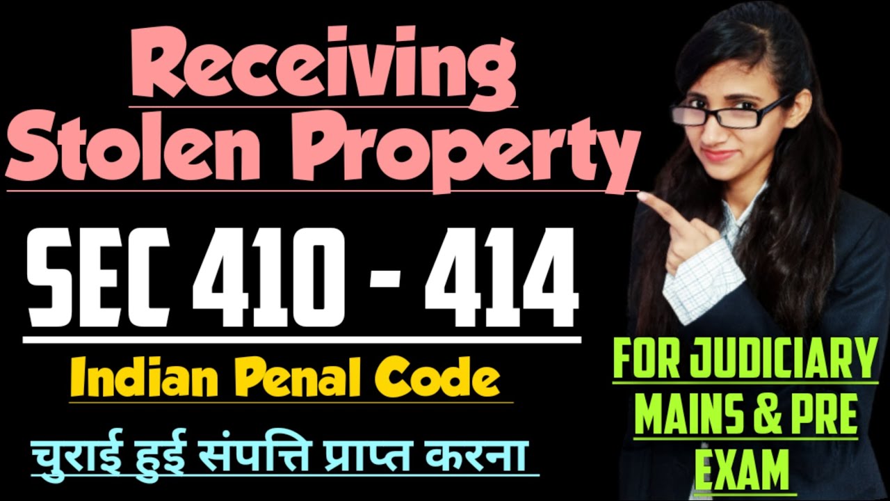 Section 410 to 414 of IPC explained with cases, Receiving Stolen Property in IPC explained