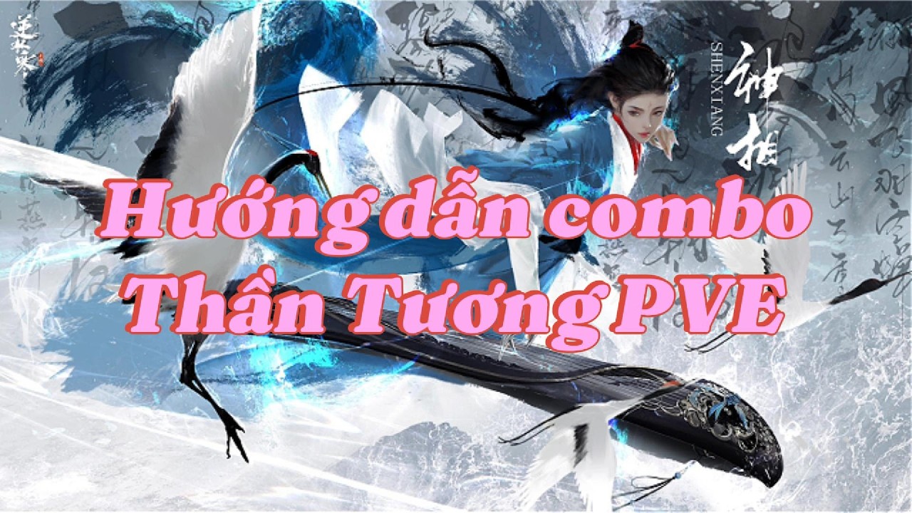 Hướng dẫn combo Thần Tương PVE | 1.1.4 | Nghịch Thủy Hàn
