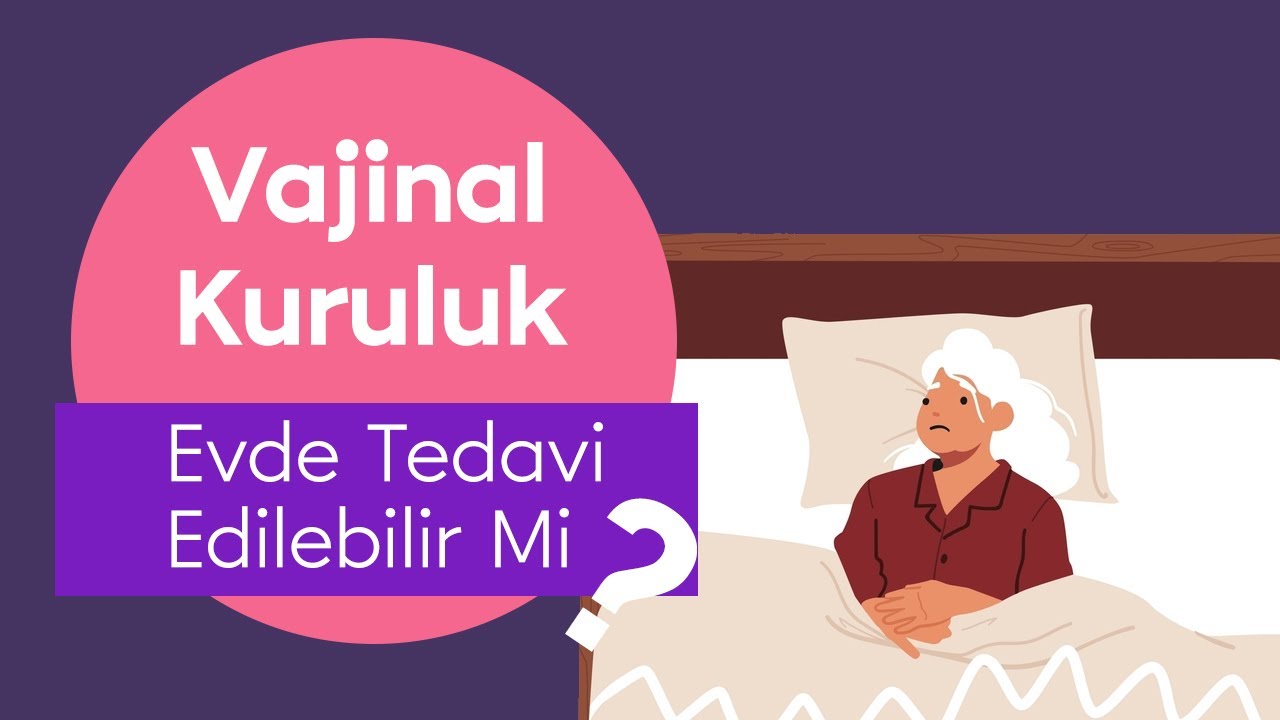 Vajinal Kuruluk Neden Olur? Vajinal Kuruluk Evde Tedavi Edilebilir mi? Doç. Dr. Nermin Köşüş