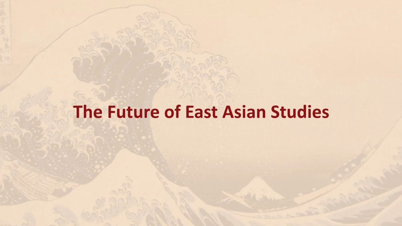 The Future of East Asian Studies