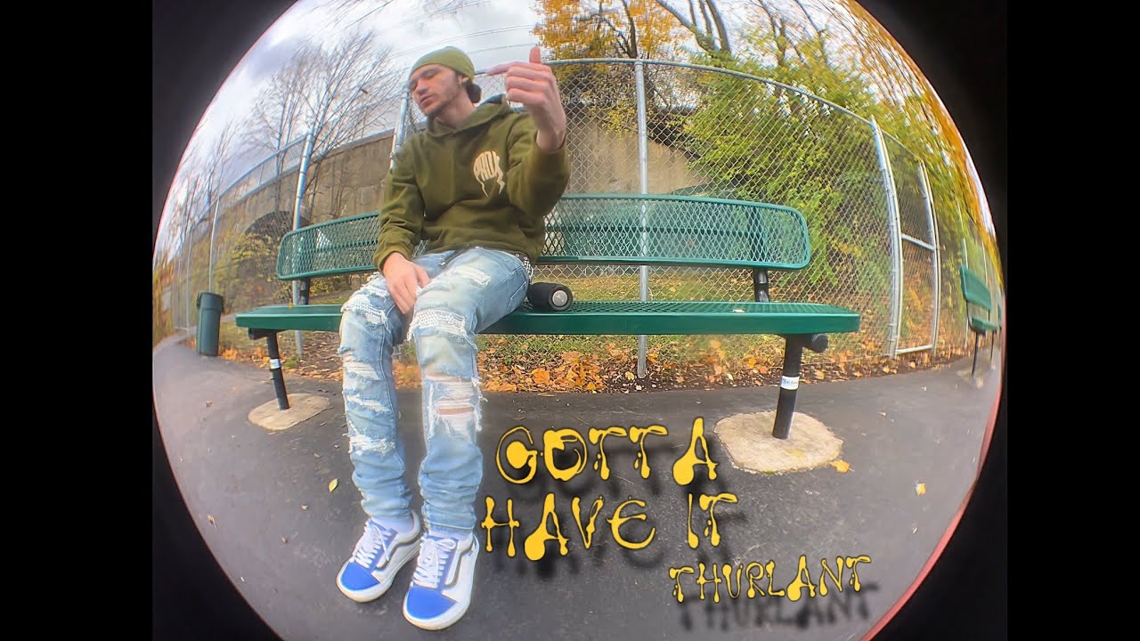 ThurlAnt - Gotta Have It (Official Music Video)