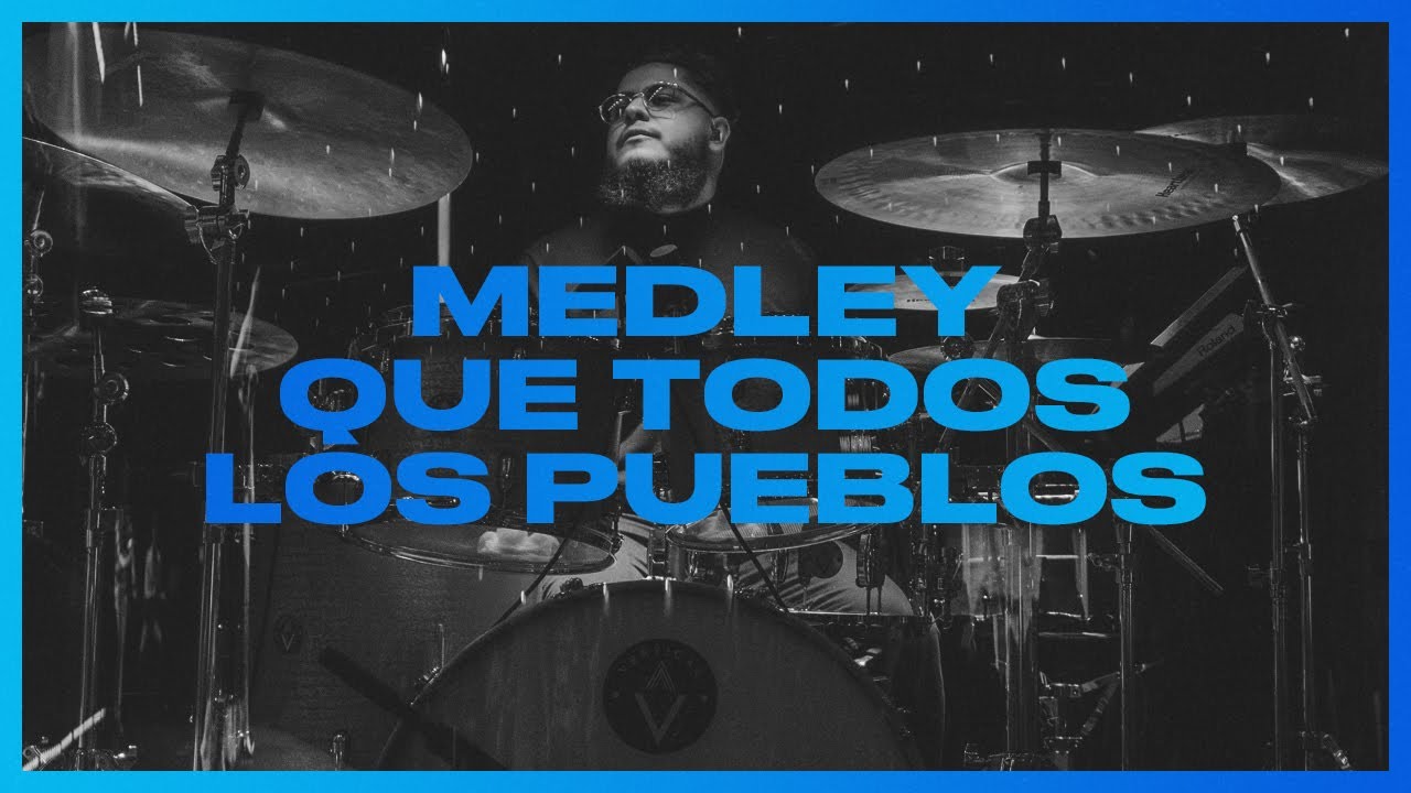 Medley Que Todos Los Pueblos (Drum Cam) CTUE Adoracion