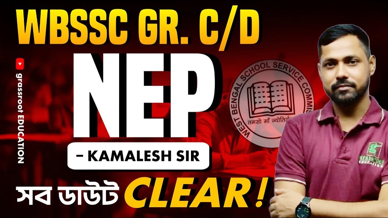 NEP Full Explanation | WBSSC Group C & D Exam | Live Class in Bengali