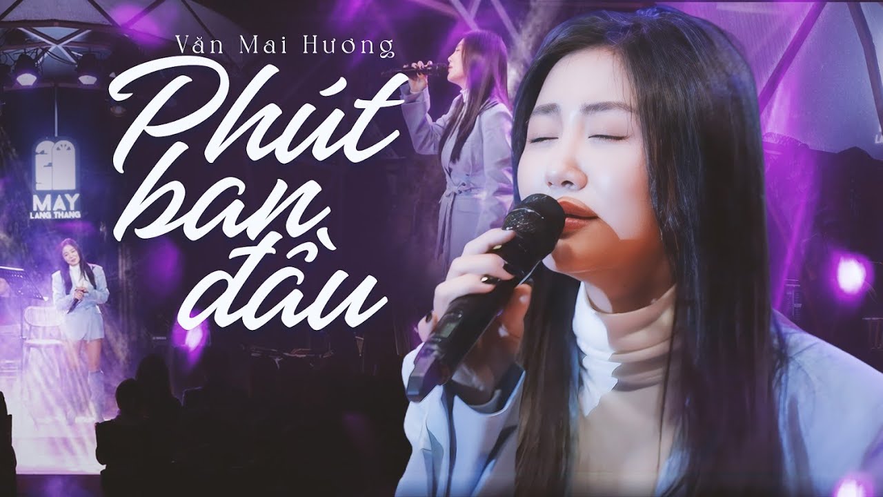 Phút Ban Đầu - Văn Mai Hương Live Version | Official Music Video | Mây Lang Thang Hà Nội