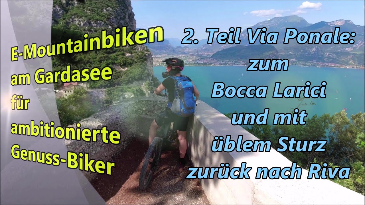 E-Mountainbiken am Gardasee 🚵‍♀️ 4) Via Ponale zum Bocca Larici | nach üblem Sturz zurück nach Riva