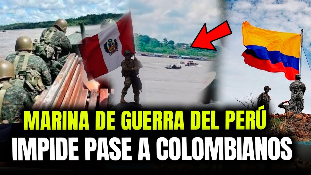 PER&Uacute; VS COLOMBIA: EJERCITO Y MARINA IMPIDEN INGRESO DE COLOMBIANOS A SANTA ROSA