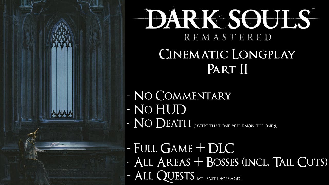 Dark Souls Cinematic Longplay Part II - No Commentary, No HUD, No Death - Full Game