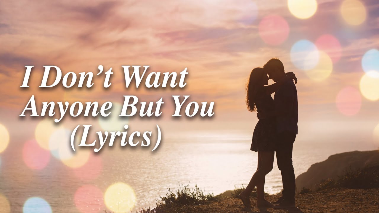 I Don’t Want Anyone But You — Romantic Love Song (Lyrics) | Emotional Pop Ballad