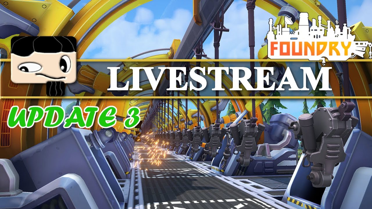 Foundry UPDATE 3- Livestream 3