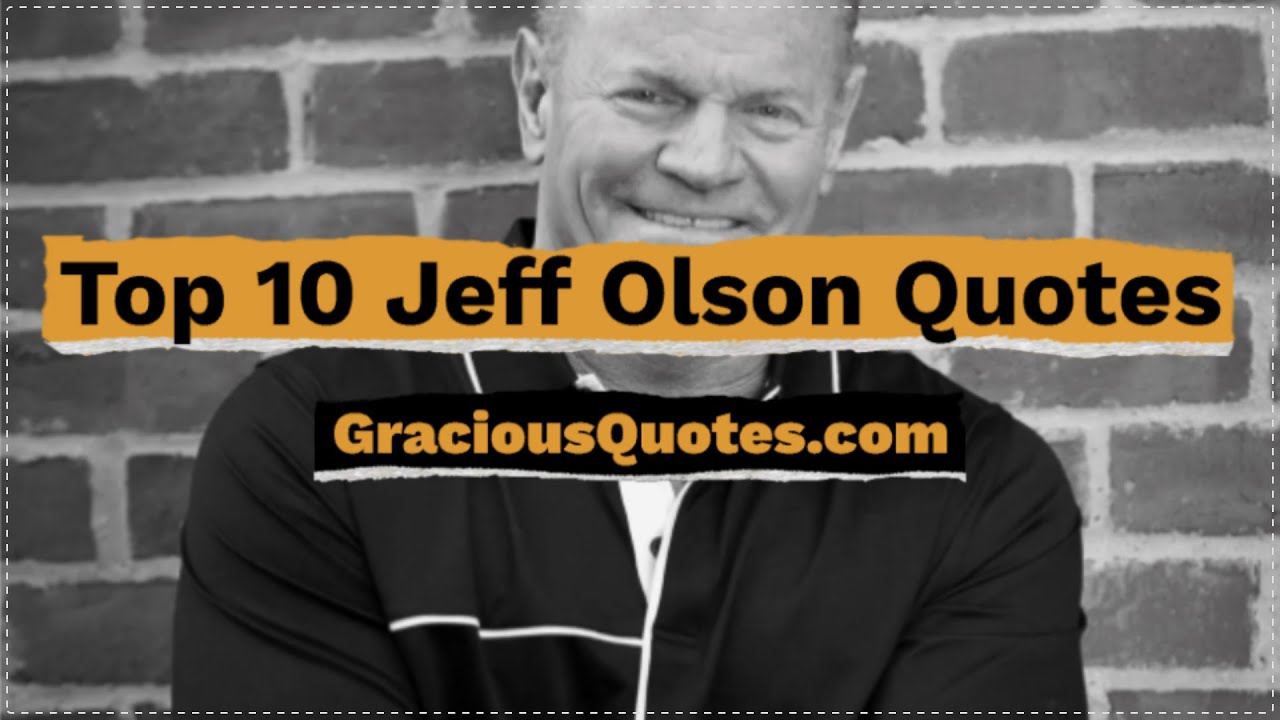 Top 10 Jeff Olson Quotes - Gracious Quotes