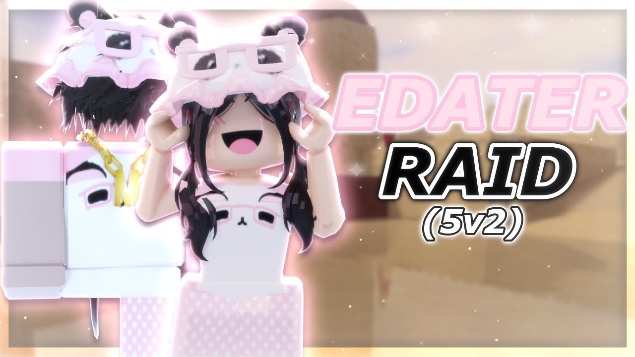 MY FRIEND AND I DECIDED TO RAID AS EDATERS…