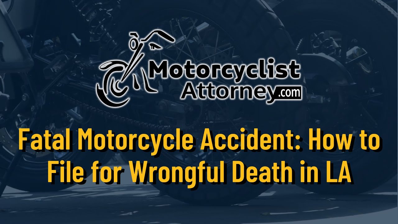 Fatal Motorcycle Accident How to File for Wrongful Death in LA