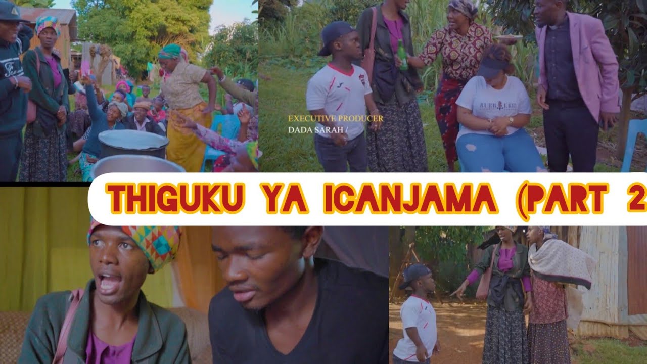 THIGUKU YA ICANJAMA (PART 2)//THE END