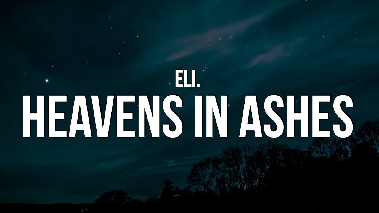 eli. - heavens in ashes (Lyrics)