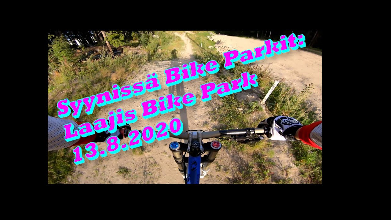 Syynnissä Bike Parkit: Laajis Bike Park 13.8.2020