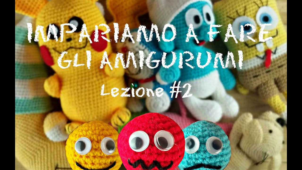 IMPARIAMO A FARE GLI AMIGURUMI! Lezione #2